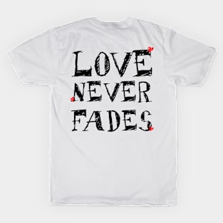 Love never fades T-Shirt